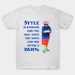 Style: know what you want T-Shirt